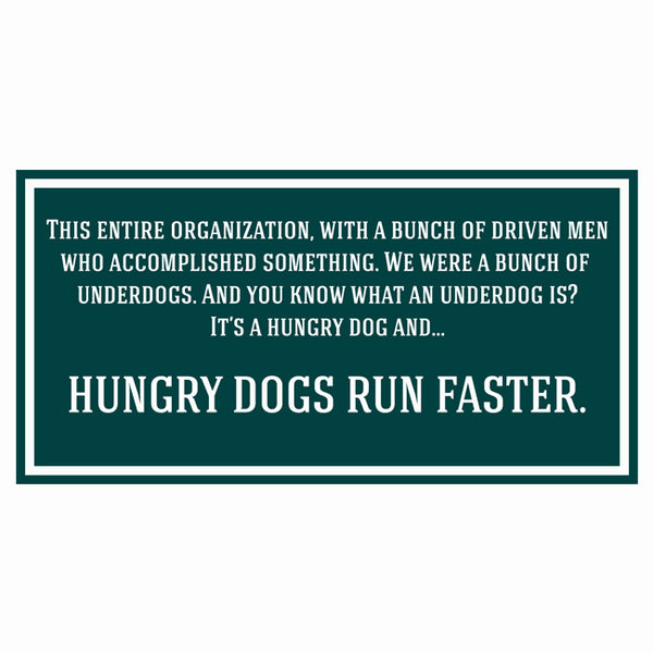Hungry Dogs Run Faster